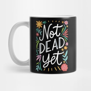 Not dead yet Mug